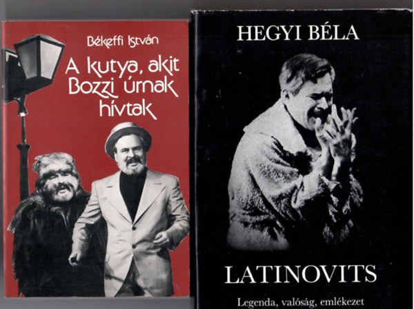 2 db "Latinovits-k�nyv":B�keffy Istv�n: A kutya, akit Bozzi �rnak h�vtak + Hegyi B�la:Latinovits. Legenda, val�s�g, eml�kezet.