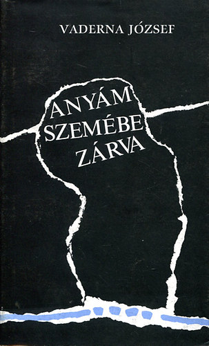 Vaderna J�zsef - Any�m szem�be z�rva