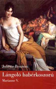 Juliette Benzoni - Lngol babrkoszor - Marianne V.