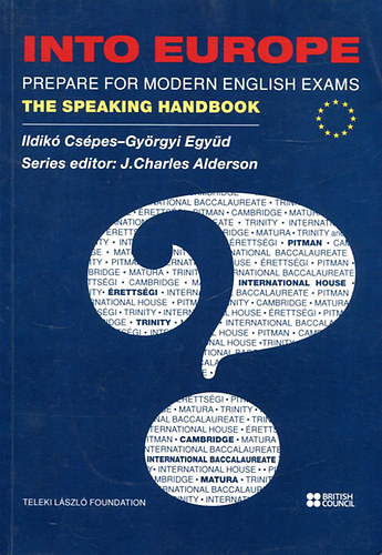 Ildik Cspes - Gyrgyi Egyd - Into Europe - The Speaking Handbook (Prepare for Modern English Exams)
