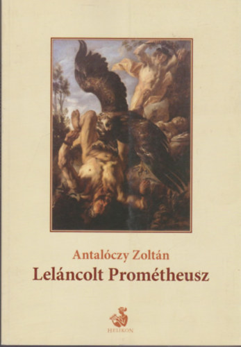 Antalóczy Zoltán - Leláncolt Prométheusz