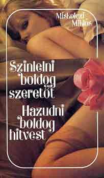 MIskolczi Mikl�s - Sz�nlelni boldog szeret�t-Hazudni boldog hitvest