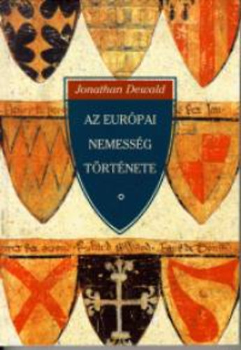 Jonathan Dewald - Az európai nemesség története 1400-1800