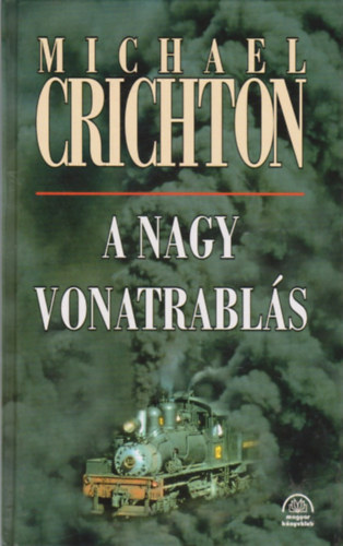 Michael Crichton - A nagy vonatrabl�s