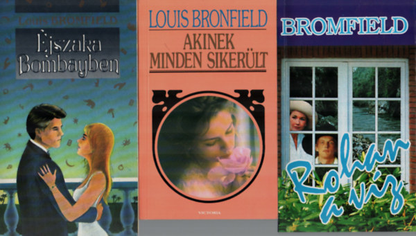 Louis Bronfield - 3 db Louis Bronfield egy�tt: Akinek minden siker�lt,  Rohan a v�z, �jszaka Bombayben.