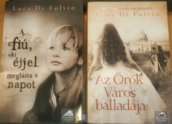 Luca Di Fulvio - 2 db Luca Di Fulvio: A fiú, aki éjjel meglátta a napot + Az Örök Város balladája