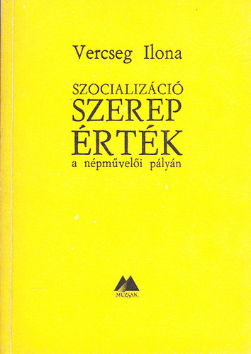 Vercseg Ilona - Szocializci, szerep, rtk a npmveli plyn