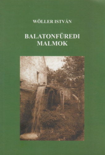 Wöller István - Balatonfüredi malmok