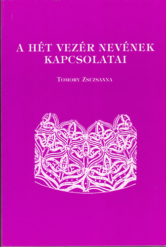 Tomory Zsuzsanna - A hét vezér nevének kapcsolatai