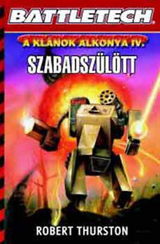 Robert Thurston - Battletech - Szabadszülött (A klánok alkonya IV.)