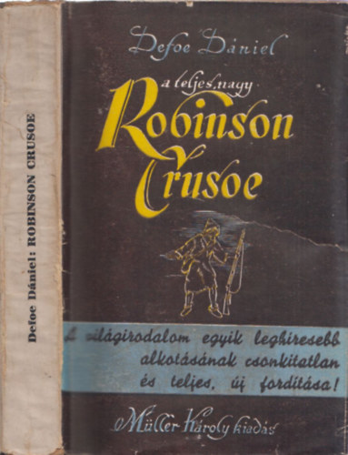 De Foe Daniel - A teljes nagy Robinson (Robinson Crusoe yorki tengersz lete s csodlatos kalandjai) - Teljes, csonktatlan, j fordts