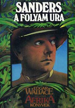 Edgar Wallace - Sanders a folyam ura