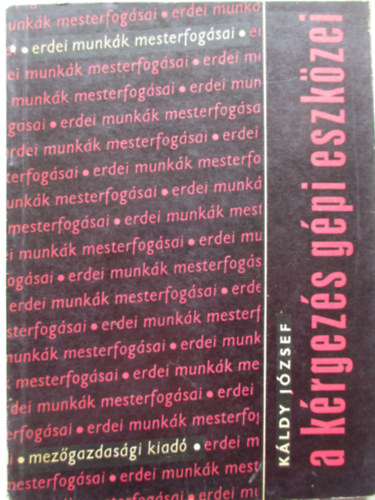 Káldy József - A kérgezés gépi eszközei