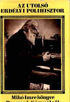 Mik� Imre - Az utols� erd�lyi polihisztor