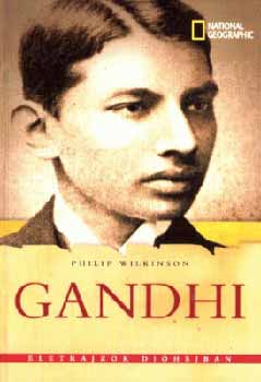 Philip Wilkinson - Gandhi - Életrajzok dióhéjban