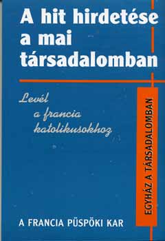 Vigilia Kiadó - A hit hirdetése a mai társadalomban. Levél a francia katolikusokhoz