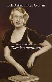 Edle Astrup Hubay Cebrian - Budapesttől Estorilig töretlen akarattal