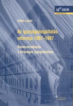 Gatter Lszl - Az igazsgszolgltats reformja (1987-1997)