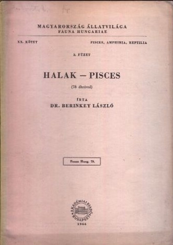 Berinkey László dr. - Halak (Pisces)- 78 ábrával (Magyarország állatvilága- Fauna Hungariae 79. (XX. kötet, 2. füzet))