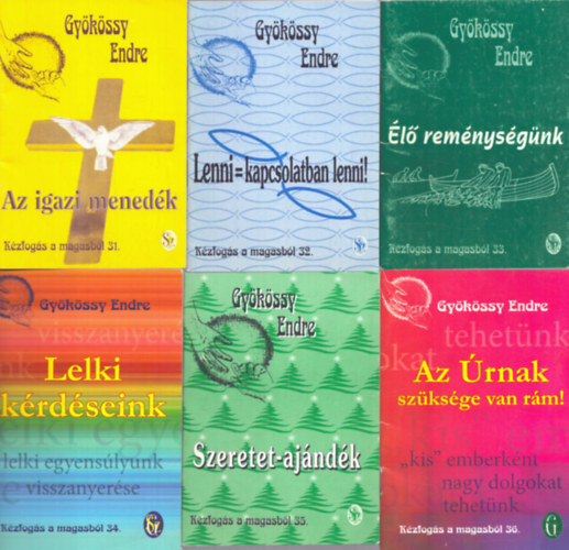 Gy�k�ssy Endre - 6 db a K�zfog�s a mgasb�l sorozatb�l: 31-36. sz�mok (Az igazi mened�k + Lenni = kapcsolatban lenni! + �l� rem�nys�g�nk + Lelki k�rd�seink + Szeretet-aj�nd�k + Az �rnak sz�ks�ge van r�m!)