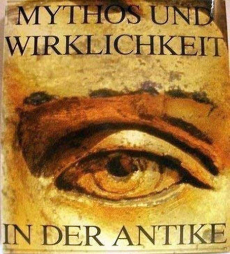 Mythos und Wirklichkeit in der Antike