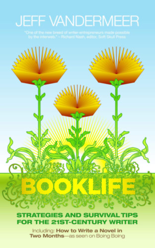 Jeff VanderMeer - Booklife - Strategies and survival tips for the 21st-century writer
