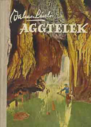 Jakucs L�szl� - Aggtelek �s vid�ke -�tikalauz