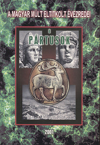 A p�rtusok - A magyar m�lt eltitkolt �vezredei V. (reprint)