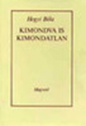 Hegyi B�la - Kimondva is kimondatlan   Tanulm�nyok, kritik�k