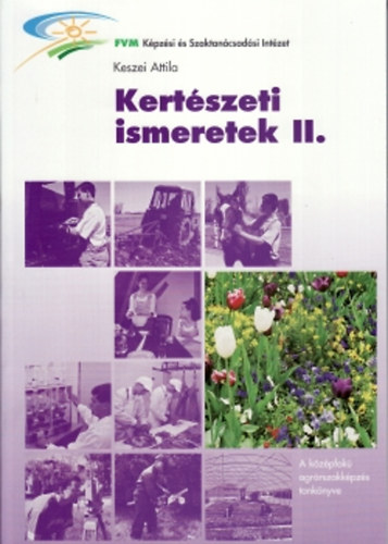 Keszei Attila - Kert�szeti ismeretek I-II.