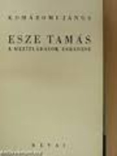 Kom�romi J�nos - Esze Tam�s a mez�tl�basok ezredese