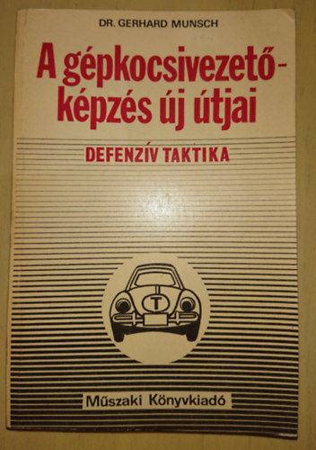 Dr. Gerhard Munsch - A gpkocsivezet-kpzs j tjai - Defenzv taktika