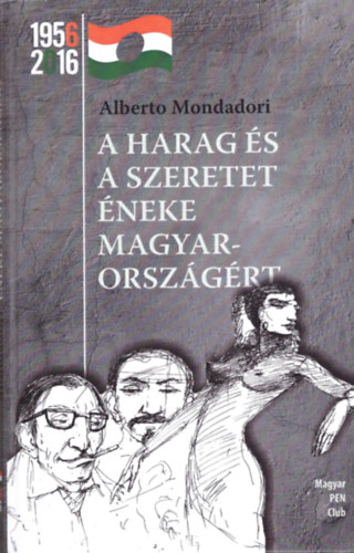 Alberto Mondadori - A harag �s a szeretet �neke Magyarorsz�g�rt