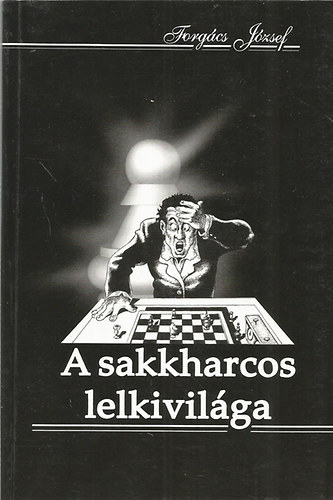 Forgcs Jzsef - A sakkharcos lelkivilga