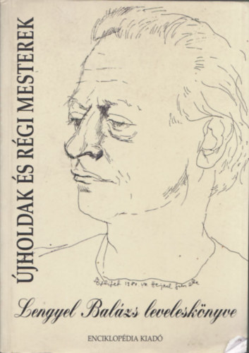 Budai Attila (szerk.) - Újholdak és régi mesterek (Lengyel Balázs leveleskönyve)