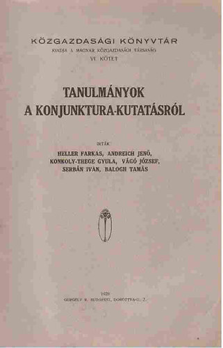 Heller; Andreich; Konkoly-Thege; V�g�; Serb�n - Tanulm�nyok a konjunktura-kutat�sr�l