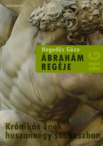 Heged�s G�za - �brah�m reg�je - kr�nik�s �nek huszonn�gy szakaszban