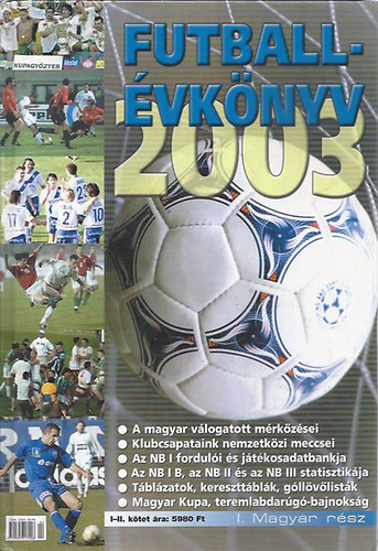 T. Szab Gbor  (szerk.) - Futballvknyv 2003 I. ktet - Magyar labdargs