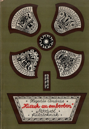 Hegedűs András - Hiszek az emberben. Móráról fiataloknak.