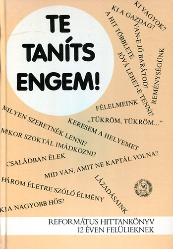 Molnr Mikls - Te tants engem! - Reformtus hittanknyv 12 ven fellieknek