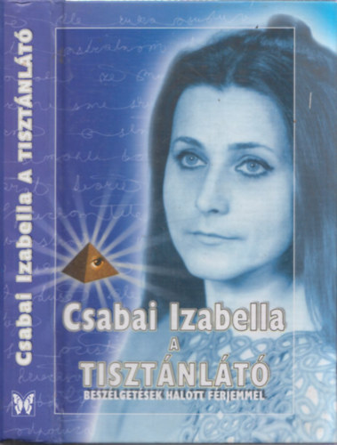 Csabai Izabella - Csabai Izabella a tiszt�nl�t� - Besz�lget�sek halott f�rjemmel