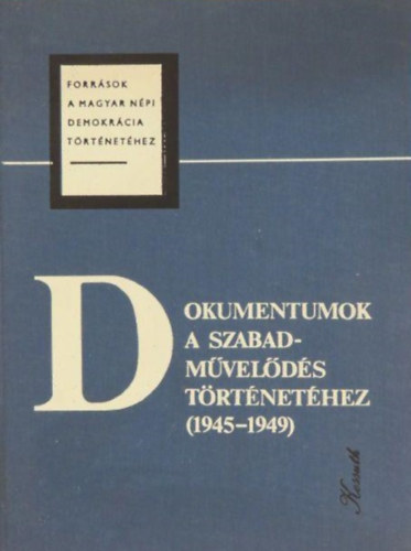 Dancs Istv�nn� - Dokumentumok a szabadm�vel�d�s t�rt�net�hez (1945-1949)