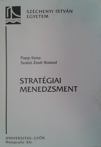 Szab Zsolt Roland Papp Ilona  (szerk.) - Stratgiai menedzsment