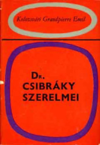 Kolozsv�ri Grandpierre Emil - 4 db Kolozsv�ri Grandpierre Emil reg�ny: Dr. Csibr�ky szerelmei - N�gy-�t magyar �sszehajol... - �rnyak az alag�tban - B�kly�k �s bar�tok
