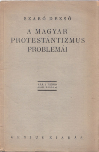 Szab Dezs - A magyar protestntizmus problemi (I. kiads)