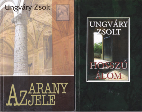 Ungvry Zsolt - 2 db Ungvry Zsolt knyv: Az arany jele + Hossz lom/Hat meghv - Jtk egy felvonsban