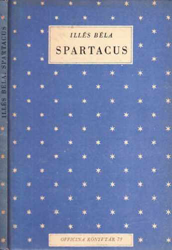 Ill�s B�la - Spartacus (Officina k�nyvt�r 79.)