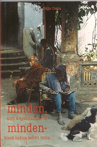 H�jja Csaba - Minden amit a nyelvtanul�sr�l mindenkinek tudnia kellett volna I. (Hat�kony nyelvtanul�si m�dszerek)