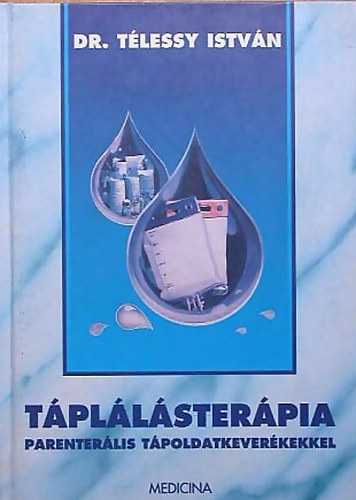 Dr. Télessy István - Táplálásterápia parenterális tápoldatkeverékekkel