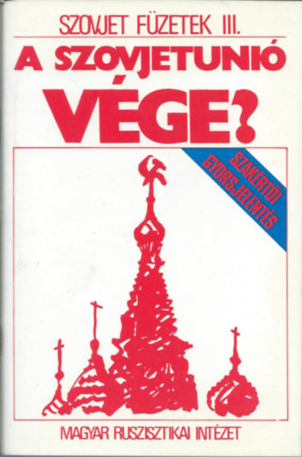 Csaba- Krausz- Lengyel- Szilágyi - A Szovjetunió vége?- Szakértői gyorsjelentés (Szovjet füzetek III.)
